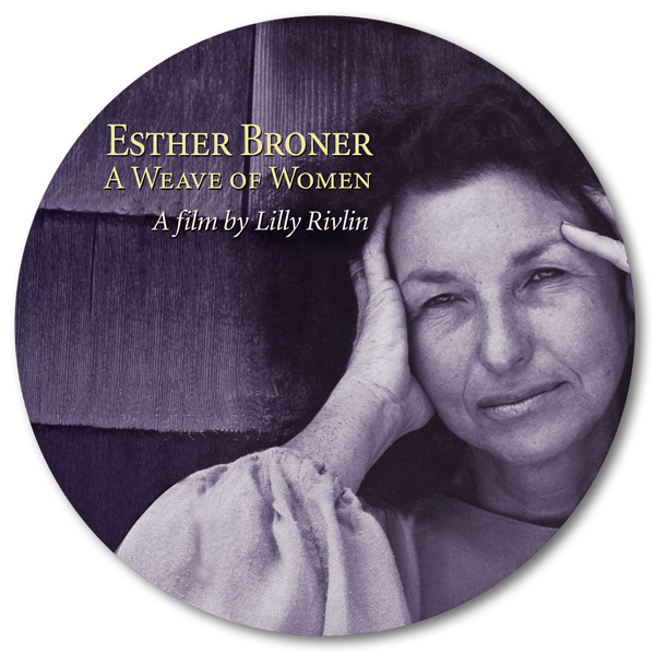 ESTHER BRONER: A WEAVE OF WOMEN / A film by Lilly Rivlin / 2013